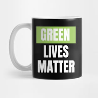 Green lives matter Mug